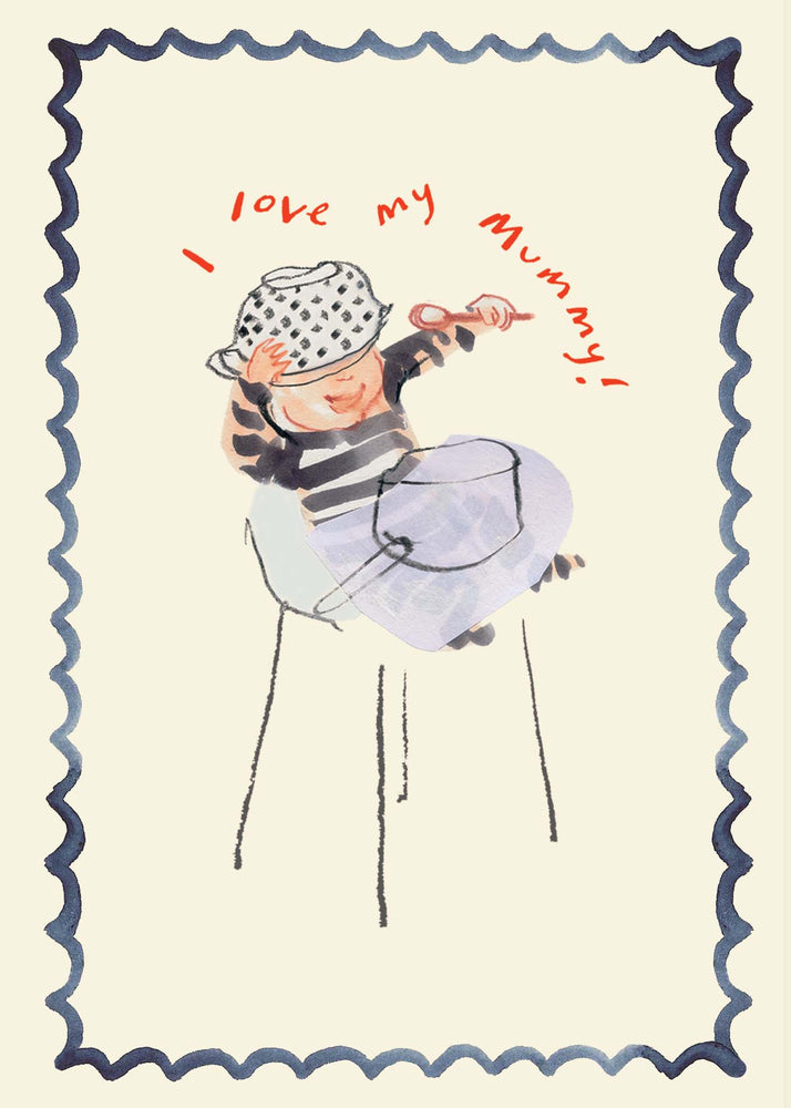 ' I Love My Mummy ' Greetings Card by Esther Kent, for  Poet and Painter.