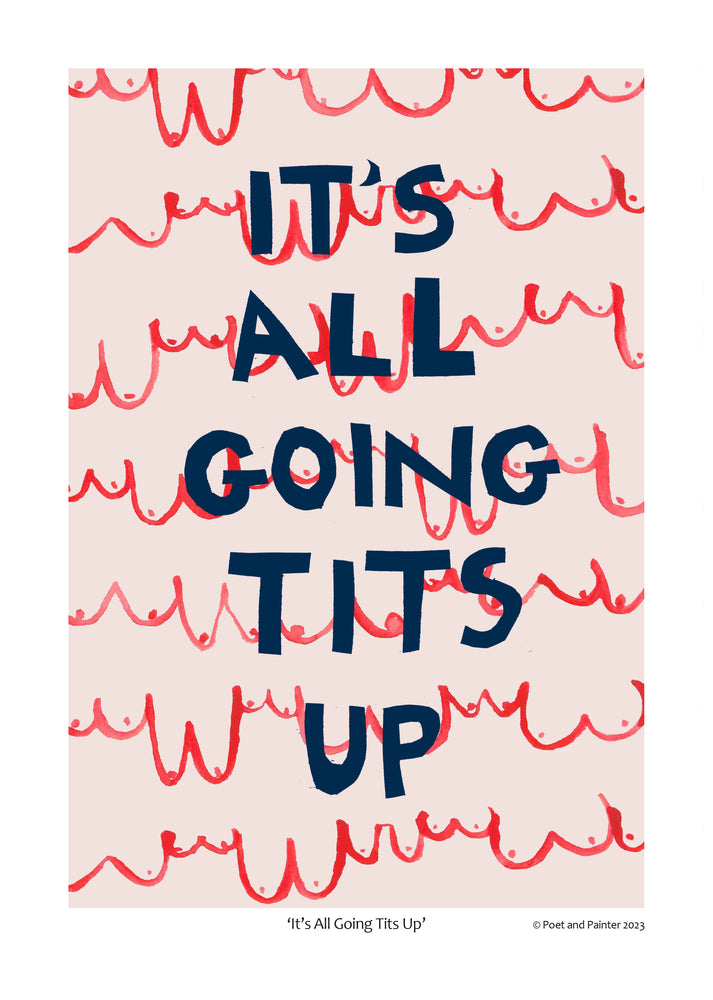 'It's All Gone Tits Up' Art Print