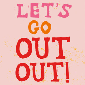 
                
                    Load image into Gallery viewer, &amp;#39;Let&amp;#39;s Go Out Out&amp;#39; Greetings Card
                
            