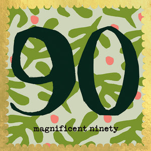 'Magnificent Ninety' 90th Birthday Greetings Card