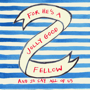 'For He's A Jolly Good Fellow' Greetings Card