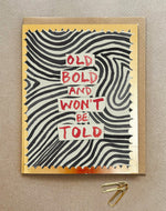 'Old, Bold, Won't be Told' Greetings Card