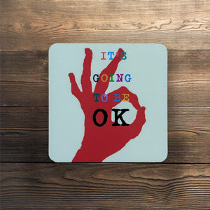 'It's Going To Be Okay' Square Coaster