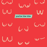 'You're the Tits' Greetings Card