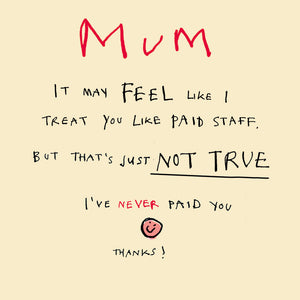 'Mum Paid Staff' Greetings Card