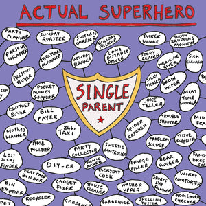 Card showing the words Actual Superhero; Single Parent and a huge list of all the things that they do everyday