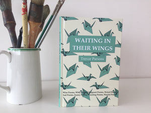 Waiting in their Wings, book of Poems by Trevor ParsonsPoet &amp; PainterBooks