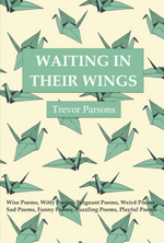 Waiting in their Wings, book of Poems by Trevor ParsonsPoet &amp; PainterBooks