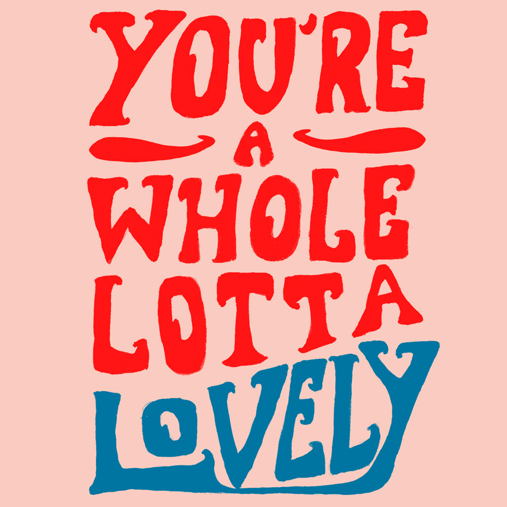 'Whole Lotta Lovely' Greetings Card